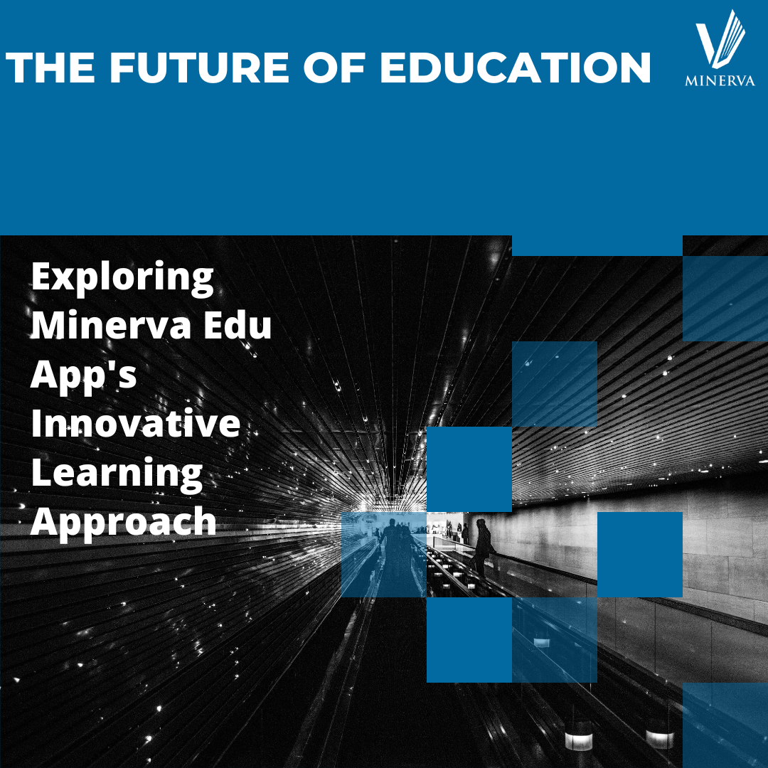 The Future of Education Exploring Minerva Edu App's Innovative
